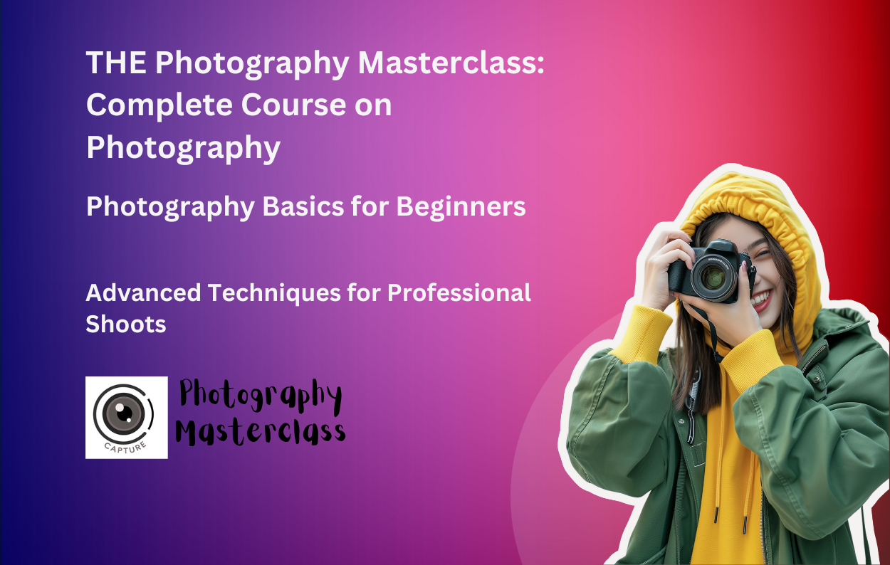 THE Photography Masterclass: Complete Course on Photography - Udemy